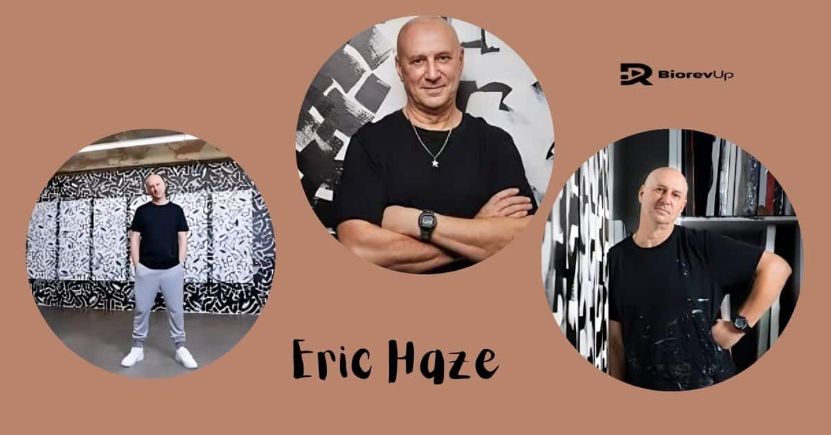 Eric Haze Net Worth 2025 – Age, Height, Professional Life and more